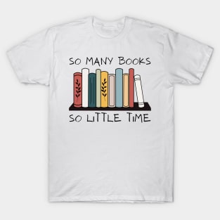 So Many Books So Little Time Reading Read Lover Reader Gift T-Shirt